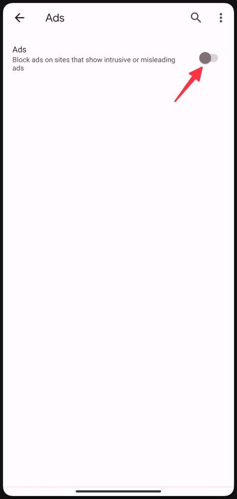 Turn on the toggle to enable the ads blocker on Google chrome for Android.